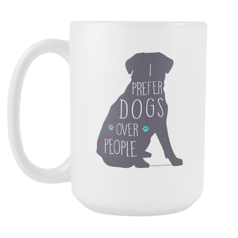 I Prefer Dogs Over People Mug