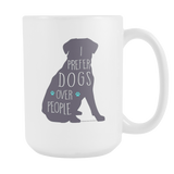 I Prefer Dogs Over People Mug